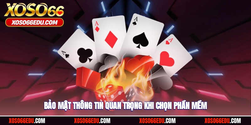 Bảo mật thông tin quan trọng khi chọn phần mềm