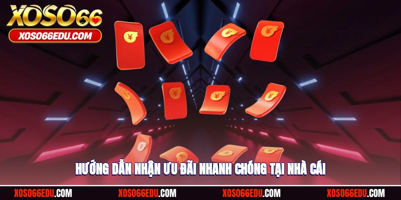 Hướng dẫn nhận ưu đãi nhanh chóng tại nhà cái
