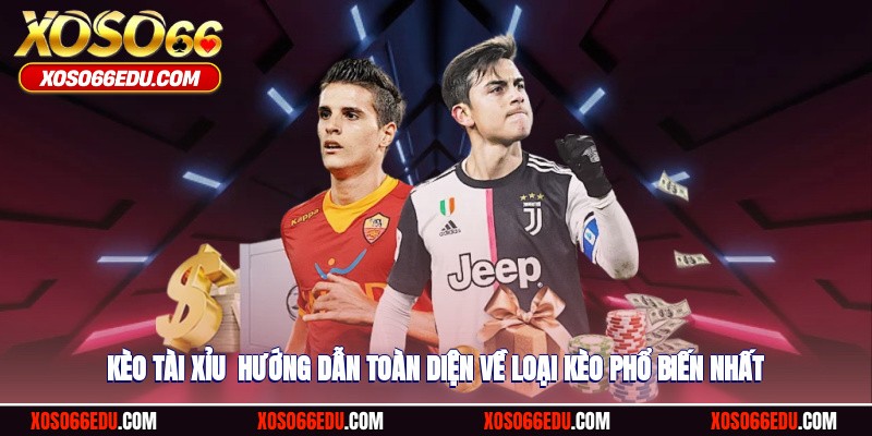 Kèo Tài Xỉu - Hướng Dẫn Toàn Diện Về Loại Kèo Phổ Biến Nhất