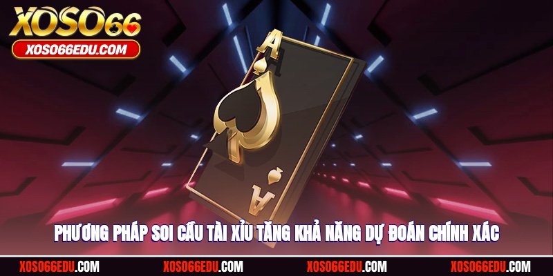 Phương pháp soi cầu tài xỉu tăng khả năng dự đoán chính xác
